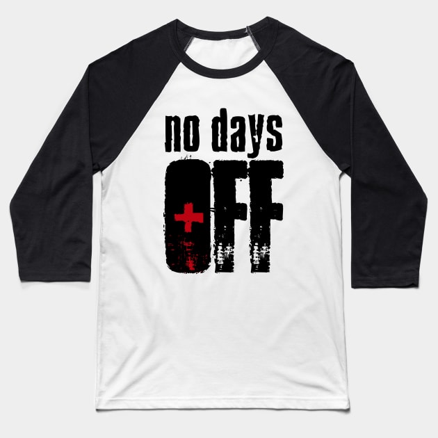 No Days Off Baseball T-Shirt by Church Store